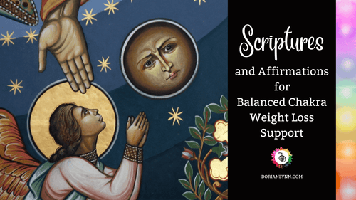 VIDEO: Scriptures and Affirmations for Balanced Chakra Weight Loss Support - Dorian Lynn - Healing with Spirit